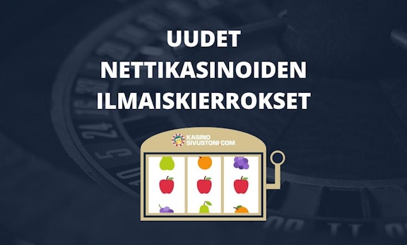 Uudet nettikasinoiden ilmaiskierrokset
