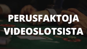 Videoslots Suomen kasinonfaktat